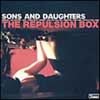 Sons and Daughters - 'The Repulsion Box' (Domino) Released 06/06/05
