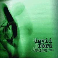 David Ford - 'I Don’t Care What You Call Me' (Independiente) Released 20/02/06