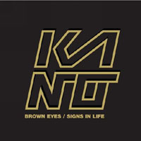 Kano -'Brown Eyes' / 'Signs In Life' (679) Released 13/03/06