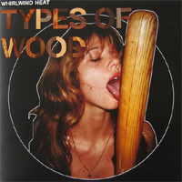 Whirlwind Heat - 'Types Of Wood' (Brille) Released 24/04/06