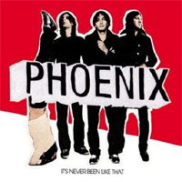 Pheonix - 'It's Never Been Like That' (Virgin) Released 15/05/06