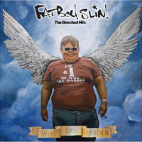 Fatboy Slim - 'Why Try Harder: The Greatest Hits' (Skint) Released 19/06/06