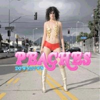 Peaches - 'Downtown' (XL) Released 03/07/06