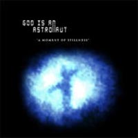 God Is An Astronaut - 'A Moment Of Stillness EP' (Rocket Girl) Released 21/08/06