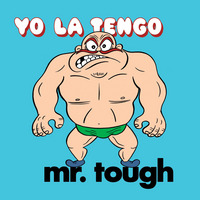 Yo La Tengo – ‘Mr Tough’ (Matador) Released 04/09/06