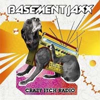 Basement Jaxx - 'Crazy Itch Radio' (XL) Released 04/09/06