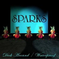 Sparks - 'Dick Around / 'Waterproof' (Gut) Released 25/09/06
