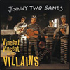 Vincent Vincent & The Villains - Johnny Two Bands