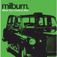 Milburn – ‘What You Could’ve Won’ (Mercury) Released 23/10/06