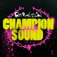 Fatboy Slim – ‘Champion Sound’ (Skint)Released 06/11/06