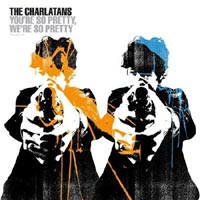 The Charlatans - ‘You’re So Pretty, We’re So Pretty’ (Island) Released 13/11/06