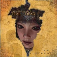 ...And You Will Know Us By The Trail Of Dead - 'So Divided' (Interscope) Released 13/11/06