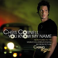 Chris Cornell - ‘You Know My Name’ (Polydor) Released 11/12/06