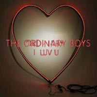 The Ordinary Boys - 'I Love You' (B-Unique) Released 15/01/07