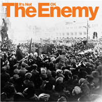 The Enemy - It's Not Ok