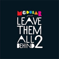 Various Artists - 'Leave Them All Behind 2' (Modular) Released 26/02/07