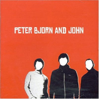 Peter, Bjorn And John - 'Peter, Bjorn And John' (Witchita) Released 05/03/07