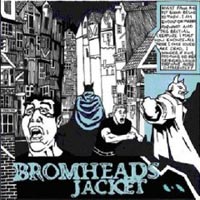 Bromheads Jacket - ‘What If’s & Maybes’ (Marquis Cha Cha) Released 26/03/07