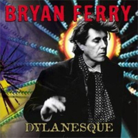 Bryan Ferry - 'Dylanesque' (Virgin) Released 05/03/07