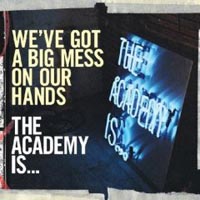 The Academy Is… – 'We’ve Got A Big Mess On Our Hands’ (Fueled By Ramen) Released 02/04/2007