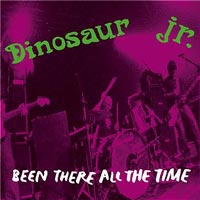 Dinosaur Jr. – ‘Been There All The Time’ (P.I.L) Released 16/04/07