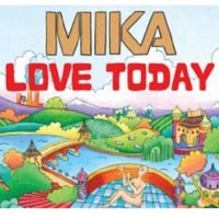 Mika - 'Love Today' (Casablanca) Released 23/04/07