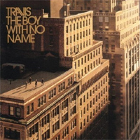 Travis - 'The Boy With No Name' (Independiente) Released 07/05/07