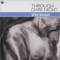 Wild Beasts – 'Through Dark Night' (Domino) Released 23/04/07