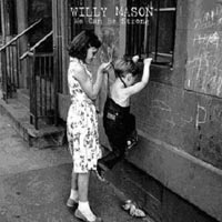 Willy Mason – ‘We Can Be Strong’ (Chrysalis) Released 14/05/07