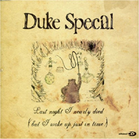 Duke Special - 'Last Night I Nearly Died (But I Woke Up Just In Time)' (V2) Released 14/05/07