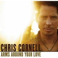 Chris Cornell - ‘Arms Around Your Love’ (Polydor) Released 21/05/07