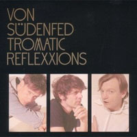 Von Sudenfed - 'Tromantic Reflexxions' (Domino) Released 21/05/07