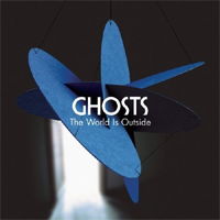 Ghosts – ‘The World Is Outside’ (Atlantic Records) Released 18/06/07