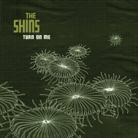 The Shins – Turn On Me