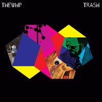 The Whip - 'Trash'