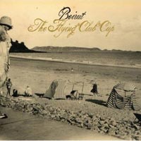 Beirut - 'The Flying Club Cup' (4AD) Released 08/10/07