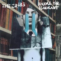 The Cribs 'Ignore The Ignorant' (Wichita) Released 07/09/09
