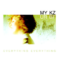 Everything Everything - 'MY KZ, UR BF' 