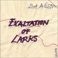 Dot Allison - 'Exaltation Of Larks' (Cooking Vinyl) Released 10/09/07