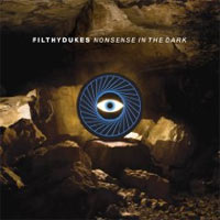 Filthy Dukes - 'Nonsense In The Dark' (Polydor) Released 16/03/09