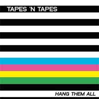 Tapes N Tapes - 'Hang Them All'