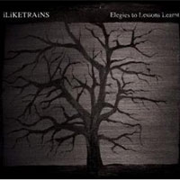 iLiKETRAiNS - 'Elegies To Lessons Learnt' (Beggars Banquet) Released 01/10/07