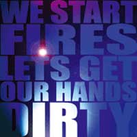 We Start Fires - 'Let's Get Our Hands Dirty'