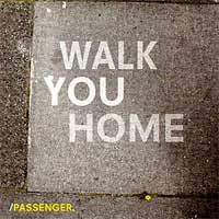 Passenger - 'Walk You Home'