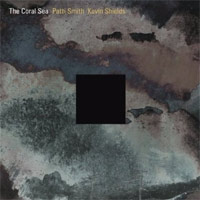 Patti Smith & Kevin Shields - 'The Coral Sea' (Cargo) Released 07/07/08
