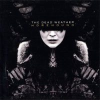 The Dead Weather - 'Horehound' (Columbia) Released 13/07/09