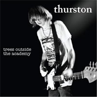 Thurston - 'Trees Outside The Academy' (Estastic Peace) Released 17/09/07