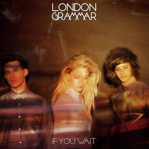 London Grammar - If You Wait