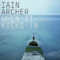Iain Archer - 'When It Kicks In' (PIAS) Released 11/09/06