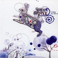 Josh Pyke - 'Feeding The Wolves' (Island) Released 16/10/06